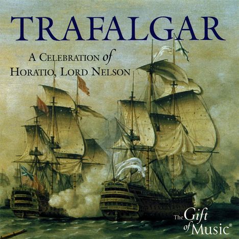 Trafalgar - A Celebration of Horatio, Lord Nelson, CD