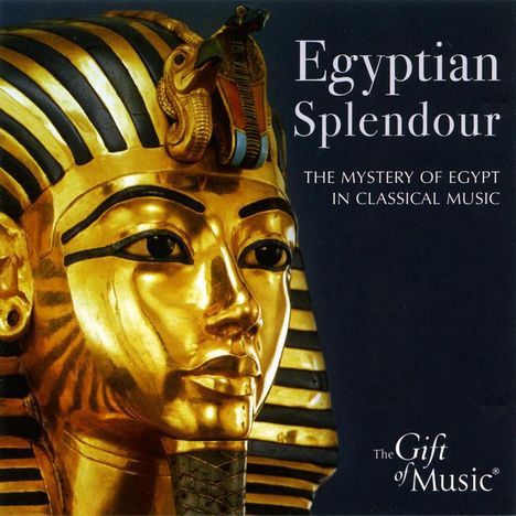 Egyptian Splendour - The Mystery of Egypt in Classical Music, CD