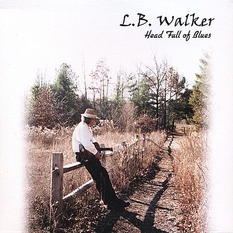 L.B. Walker: Head Full Of Blues, CD