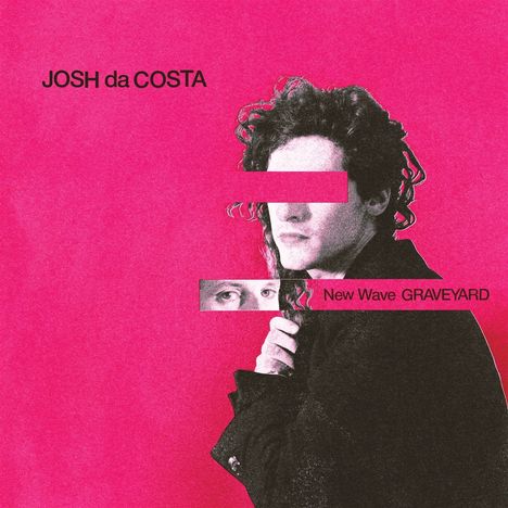 Text: "JOSH da COSTA", "New Wave GRAVEYARD". Ein Mann mit lockigem Haar vor einem pinken Hintergrund.