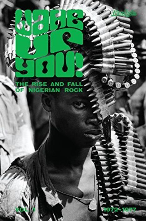 Wake Up You! Vol.1: The Rise &amp; Fall Of Nigerian Rock, 1 CD und 1 Buch