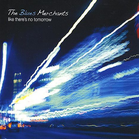 Blues Merchants: Like There's No Tomorrow, CD