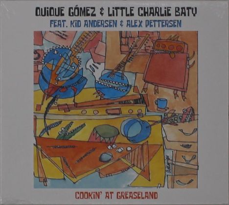 Quique Gómez &amp; Little Charie Baty: Cooking At Greaseland, CD