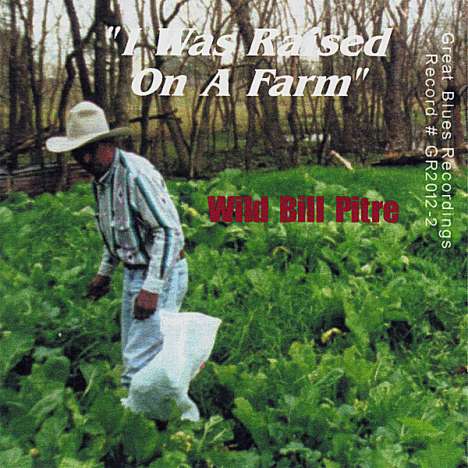 Wild Bill Pitre: I Was Raised On A Farm, CD