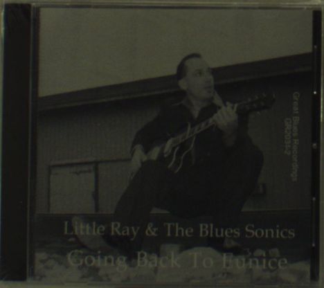 Little Ray &amp; Blues Soni: Going Back To Eunice, CD