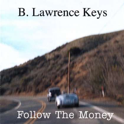 B. Lawrence Keys: Follow The Money, CD