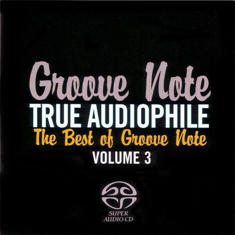 True Audiophile: The Best Of Groove Note Vol. 3, Super Audio CD