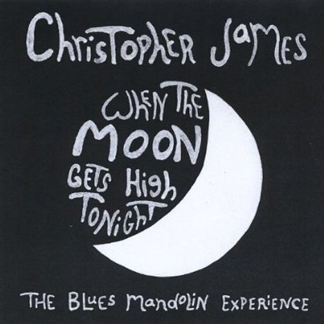 Christopher James: When The Moon Gets High Tonigh, CD