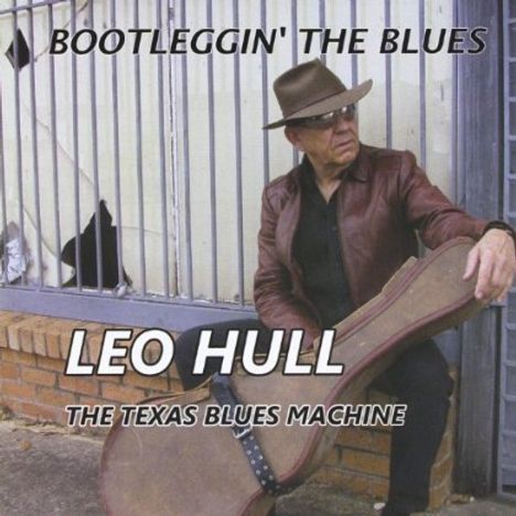 Leo Hull: Bootleggin The Blues, CD