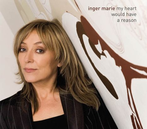 Inger Marie Gundersen (geb. 1959): My Heart Would Have A Reason, CD