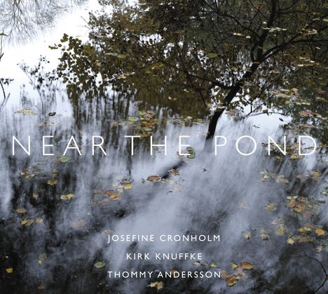 Josefine Cronholm, Kirk Knuffke &amp; Thommy Andersson: Near The Pond, CD