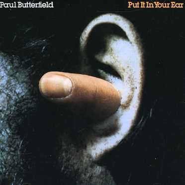 Paul Butterfield: Put It In Your Ear, CD