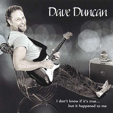 Dave Duncan: I Don't Know If Its True But I, CD