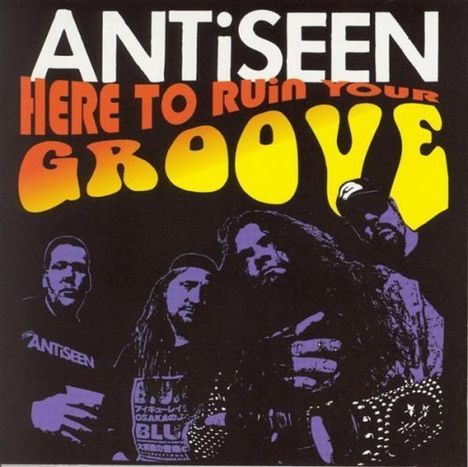 Antiseen: Here To Ruin Your Groov, CD