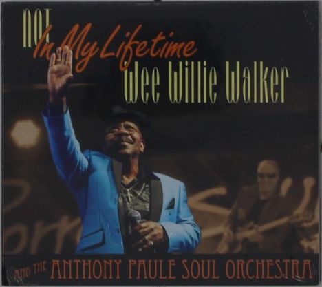 Wee Willie Walker &amp; Anthony Paule: Not In My Lifetime, CD