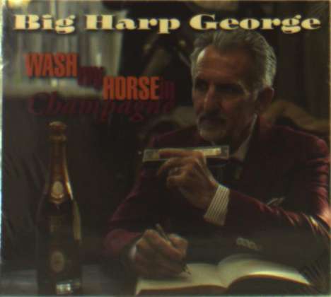Big Harp George: Wash My Horse In Champagne, CD