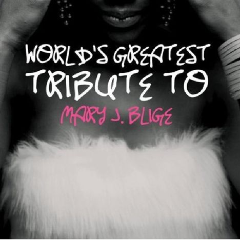 Mary J Blige =tribute=: World's Greatest Tribut, CD