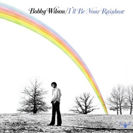 Bobby Wilson: I'll Be Your Rainbow, CD