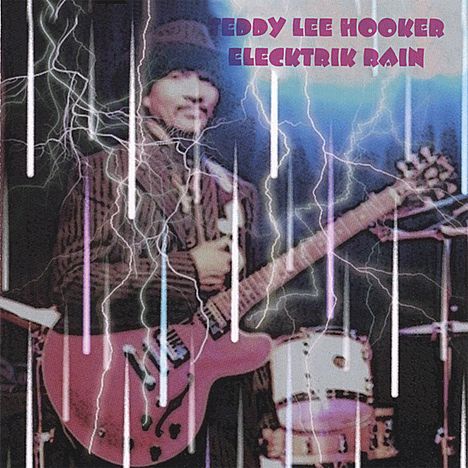 Teddy Lee Hooker: Electrik Rain, CD