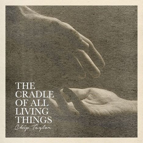 Chip Taylor: The Cradle Of All Living Things, 2 CDs