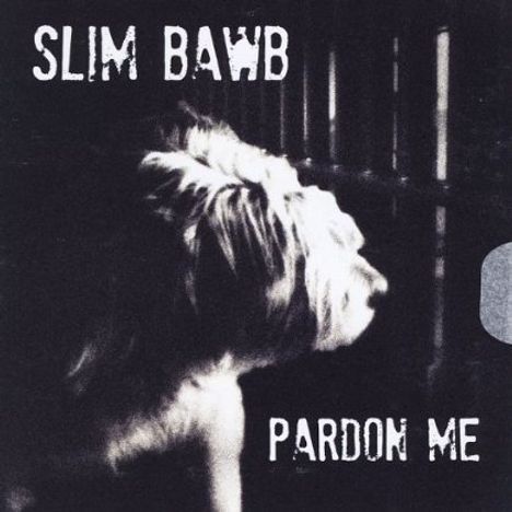 Slim Bawb: Pardon Me, CD
