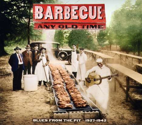 Barbecue Any Old Time: Blues From The Pit 1927-1942, CD