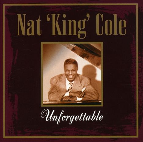 Nat King Cole (1919-1965): Unforgettable, CD