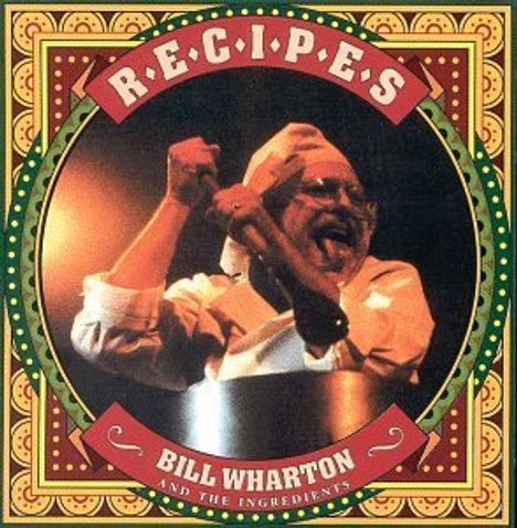 Bill Wharton &amp; The Ingredient: Recipes, CD