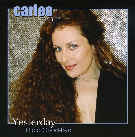 Carlee Smith: Yesterday I Said Good-Bye, CD