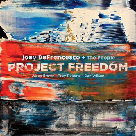 Joey DeFrancesco (1971-2022): Project Freedom, CD