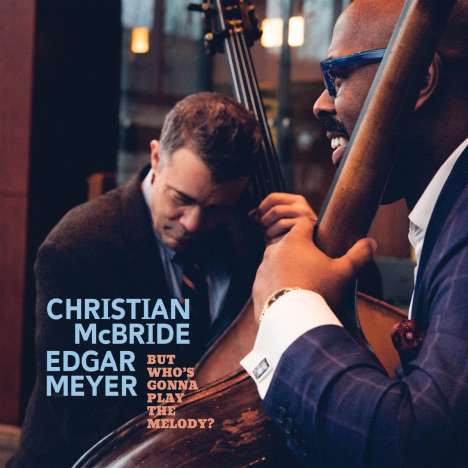 Christian McBride &amp; Edgar Meyer: But Who's Gonna Play The Melody? (Coloured Vinyl), 2 LPs