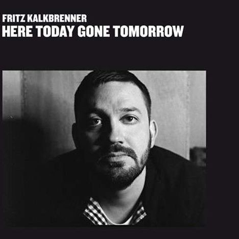 Fritz Kalkbrenner: Here Today, Gone Tomorrow, 2 LPs