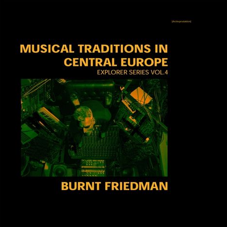 Burnt Friedman: Musical Traditions In Central Europe, CD