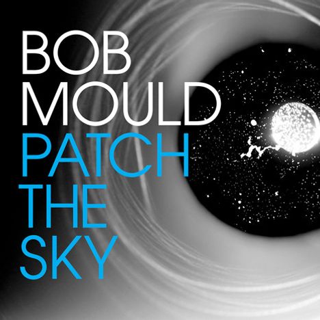 Bob Mould: Patch The Sky, LP