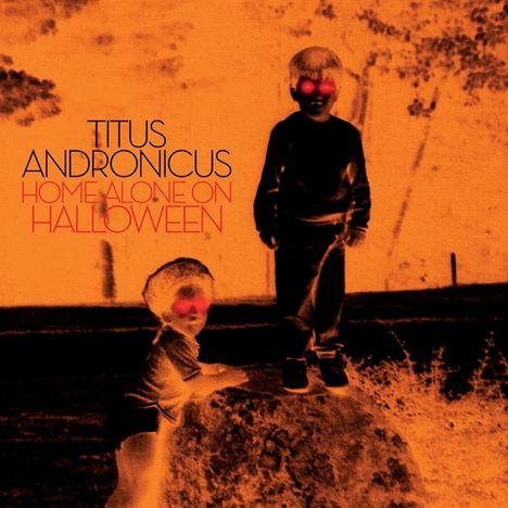 Titus Andronicus: Home Alone On Halloween (Limited Edition) (Pumpkin Orange Vinyl), Single 12"