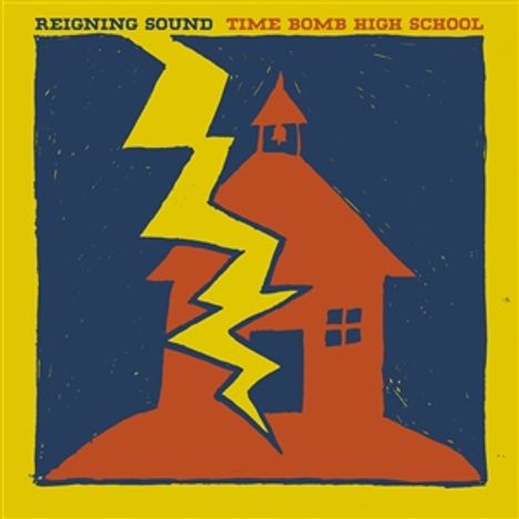 "REIGNING SOUND TIME BOMB HIGH SCHOOL" steht oben. Illustration: Ein rotes Haus mit Blitz auf blauem Hintergrund.