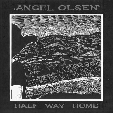 „ANGEL OLSEN“, „HALF WAY HOME“. Eine Schwarz-Weiß-Illustration einer Landschaft mit einer Person im Vordergrund.