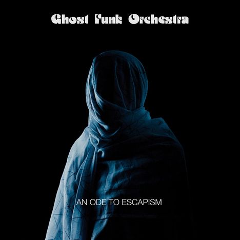 Ghost Funk Orchestra: An Ode To Escapism, LP