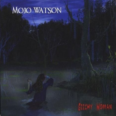 Mojo Watson: Geechy Woman, CD