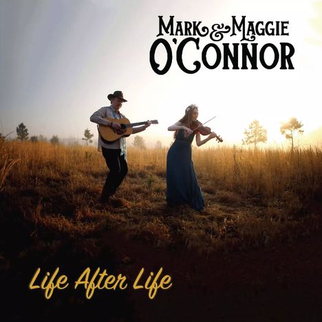 Mark &amp; Maggie O'Connor: Life After Life, CD