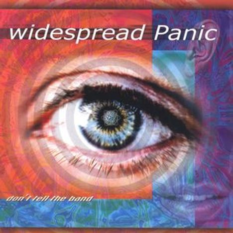 Text: "widespread Panic" und "don't tell the band". Ein großes Auge mit bunten, psychedelischen Mustern drumherum.