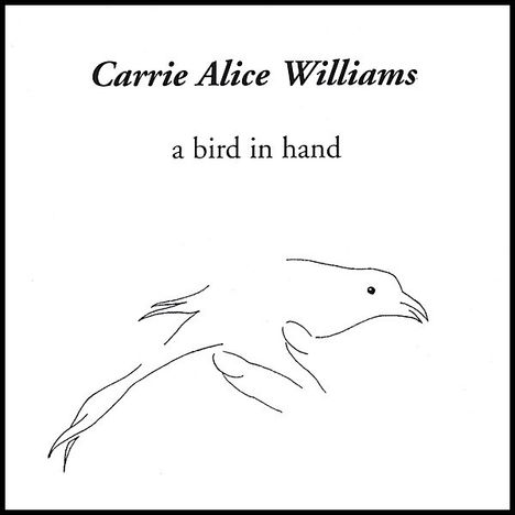 Carrie Alice Williams: Bird In Hand, CD