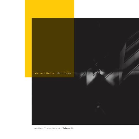 „Marconi Union: Multiforms“, „Ambient Transmissions: Volume 3“. Rechteckige geometrische Formen in Gelb und Braun.