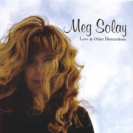 Meg Solay: Love &amp; Other Distractions, CD