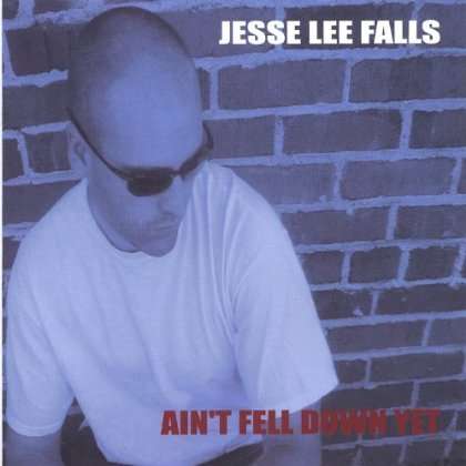 Jesse Lee Falls: Aint Fell Down Yet, CD