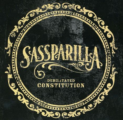 Sassparilla: Debilitated Constitution, CD