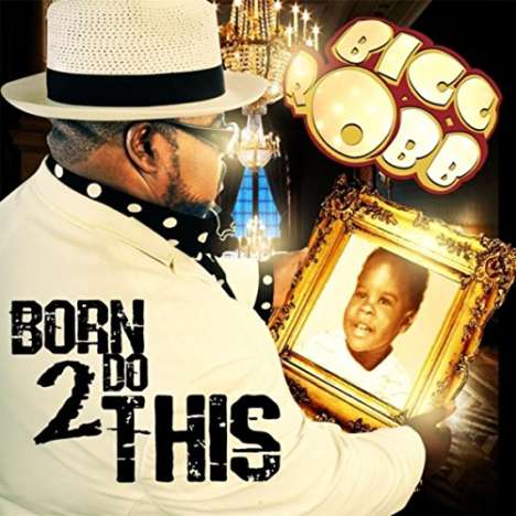 Bigg Robb: Born 2 Do This, CD