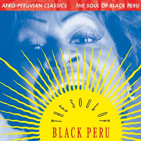 Afro-Peruvian Classics: The Soul Of Black Peru, LP