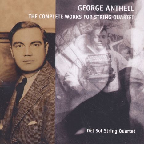 George Antheil (1900-1959): Sämtliche Werke für Streichquartett, CD