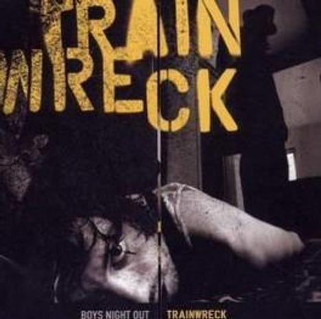Oben steht "TRAINWRECK" in gelber Schrift. Unten: "Boys Night Out". Eine Person liegt am Boden, andere im Hintergrund.